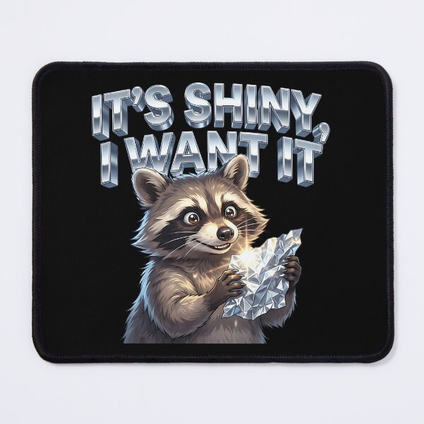 Item preview, Its Shiny I Want It Raccoon Meme designed and sold by xaodffufje95.