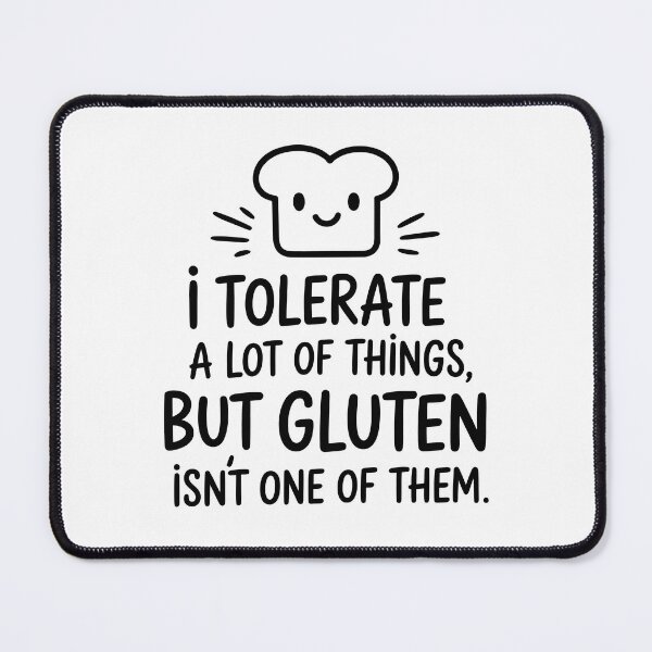 Item preview, I TOLERATE A LOT OF THINGS BUT NOT GLUTEN designed and sold by jkrphoto.