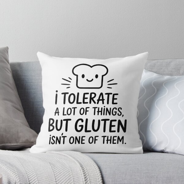 Item preview, I TOLERATE A LOT OF THINGS BUT NOT GLUTEN designed and sold by jkrphoto.
