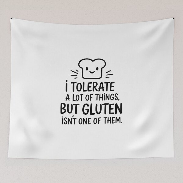 Item preview, I TOLERATE A LOT OF THINGS BUT NOT GLUTEN designed and sold by jkrphoto.