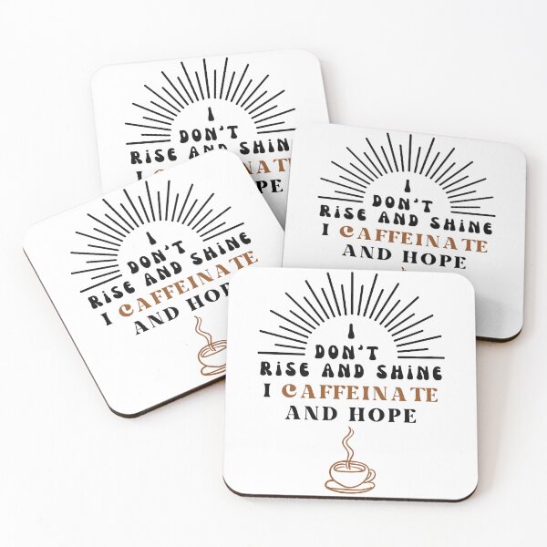 Item preview, I don't rise and shine. I caffeinate and hope designed and sold by darshants.
