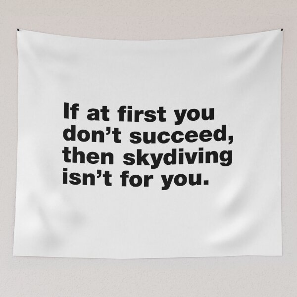 Item preview, If at first you don't succeed, then skydiving isn't for you designed and sold by crazyunicorn13.