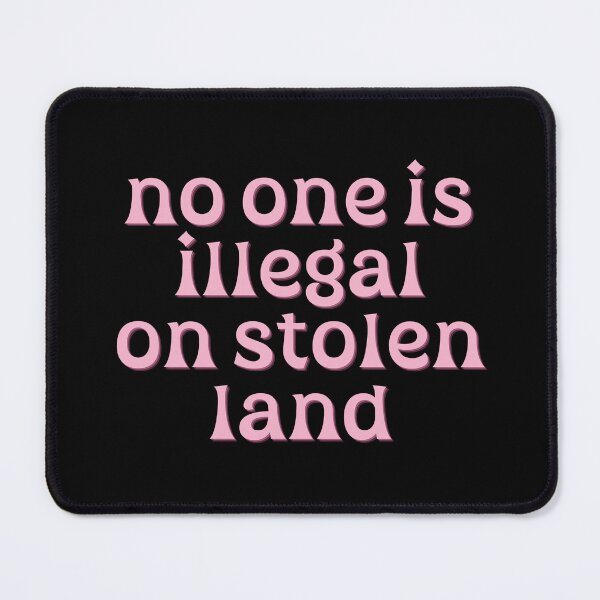 Item preview, No One Is Illegal On Stolen Land Resist Injustice Today designed and sold by SkeletonsDanger.