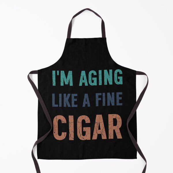 Item preview, I'm Aging Like A Fine Cigar designed and sold by Margerita23.
