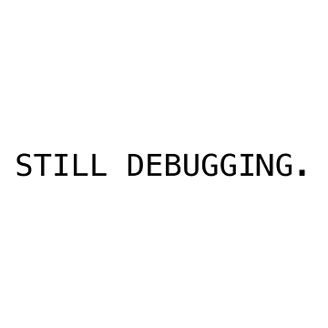 Artwork thumbnail, Still Debugging – Funny Developer Coding Humor by ThePixeler