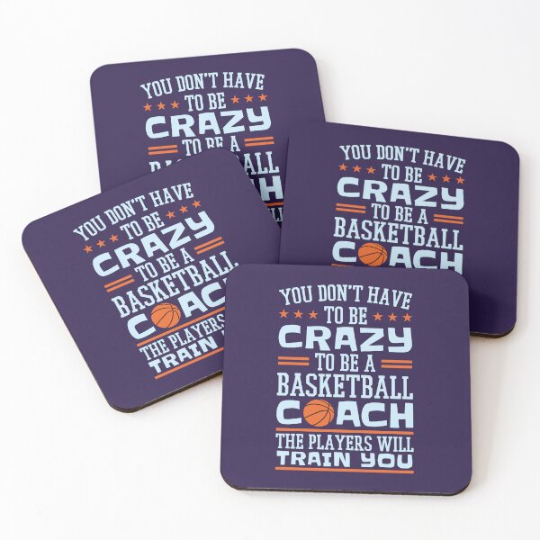 Item preview, You Don't Have to Be Crazy To Be a Basketball Coach The Players Will Train You designed and sold by jaygo.