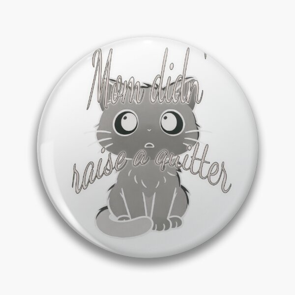 Item preview, “Mom Didn’t Raise to Quit” - Sad Cat Design designed and sold by Alan-David.