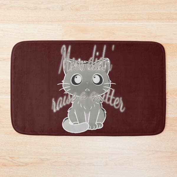 Item preview, “Mom Didn’t Raise to Quit” - Sad Cat Design designed and sold by Alan-David.