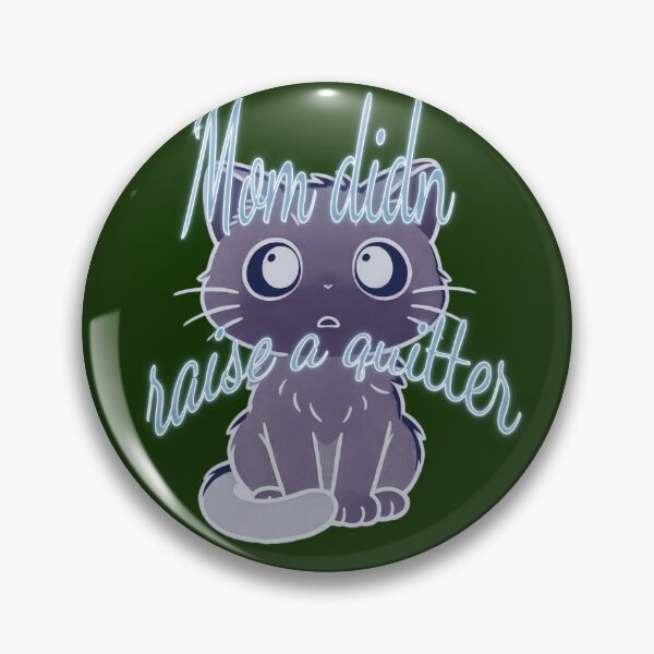 Item preview, “Mom Didn’t Raise to Quit” - Sad Cat Design. V2 designed and sold by Alan-David.