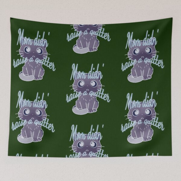 Item preview, “Mom Didn’t Raise to Quit” - Sad Cat Design. V2 designed and sold by Alan-David.