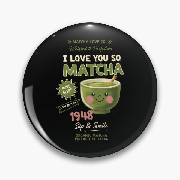 Item preview, I Love You So Matcha Green Tea Matcha Lover designed and sold by LuminOrb.