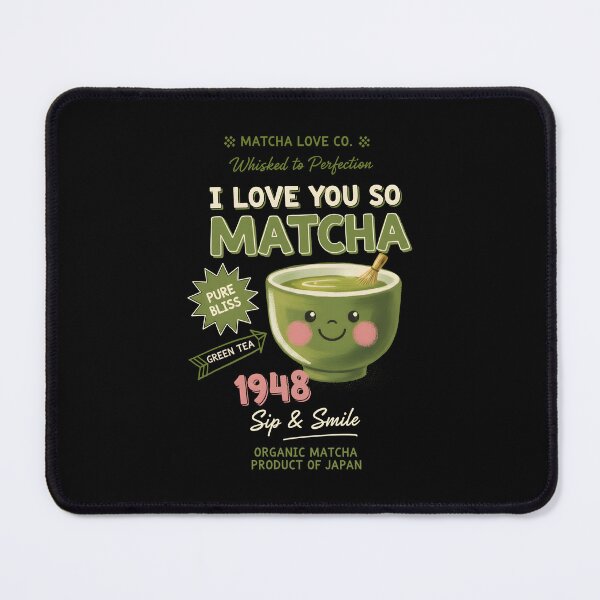 Item preview, I Love You So Matcha Green Tea Matcha Lover designed and sold by LuminOrb.