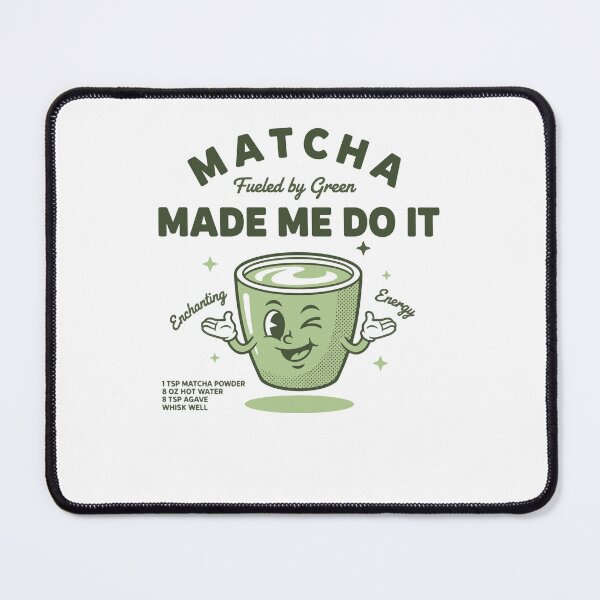 Item preview, Matcha Made Me Do It Fueled By Green Tea designed and sold by LuminOrb.