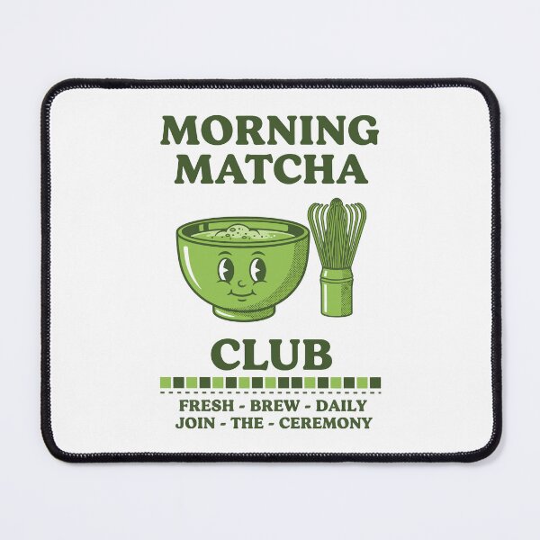 Item preview, MORNING MATCHA CLUB JOIN THE CEREMONY FRESH BREW designed and sold by LuminOrb.