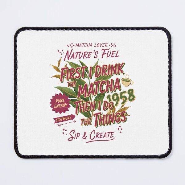 Item preview, First I Drink The Matcha Then I Do The Things designed and sold by LuminOrb.