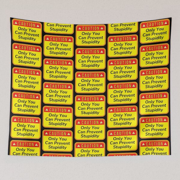 Item preview, CAUTION:  Only You Can Prevent Stupidity - funny warning signs designed and sold by DesignsFromTW-S.