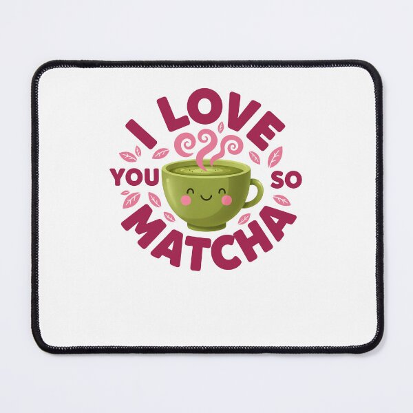 Item preview, I Love You So Matcha Funny Green Tea Lover designed and sold by LuminOrb.