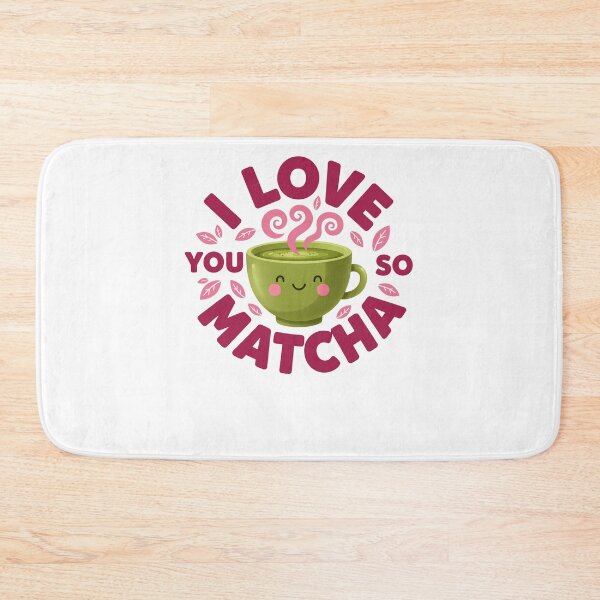 Item preview, I Love You So Matcha Funny Green Tea Lover designed and sold by LuminOrb.
