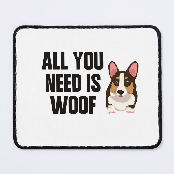 Item preview, All You Need Is Woof – Funny Corgi Dog Pun designed and sold by svitlaarty.