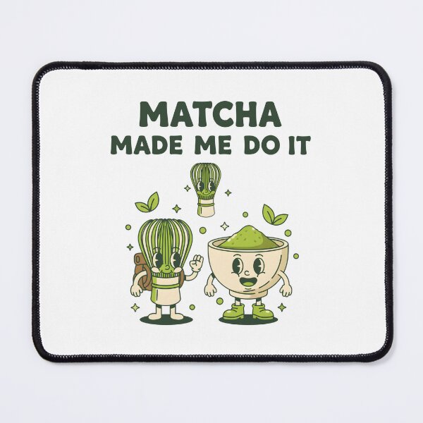 Item preview, Matcha Made Me Do It Green Tea Matcha Latte Lover designed and sold by LuminOrb.