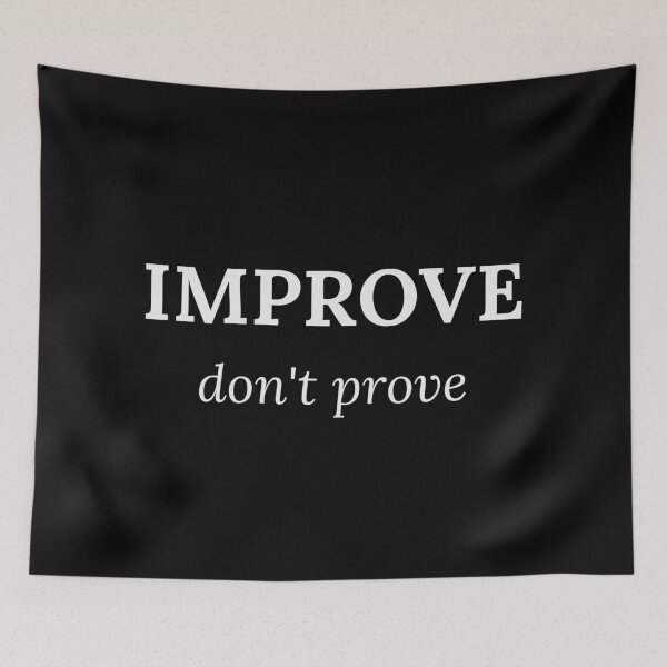 Item preview, Improve Don’t Prove – Motivational Quote Typography Poster & Apparel   designed and sold by QuietRootStudio.