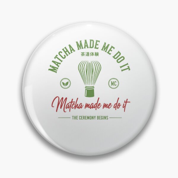 Item preview, Matcha Made Me Do It Matcha Tea Ceremony Begins designed and sold by LuminOrb.