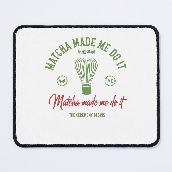 Item preview, Matcha Made Me Do It Matcha Tea Ceremony Begins designed and sold by LuminOrb.