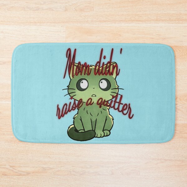 Item preview, “Mom Didn’t Raise to Quit” - Sad Cat Design. V3 designed and sold by Alan-David.