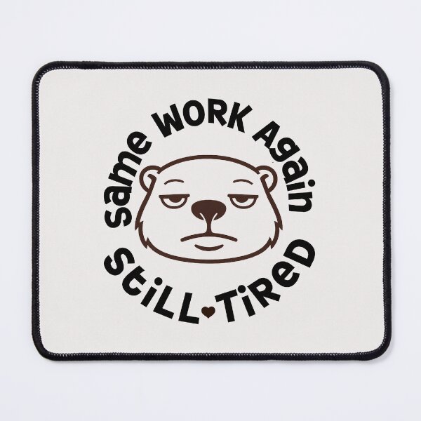 Item preview, Same Work Again – Still Tired Groundhog Humor designed and sold by Creative.Shop.