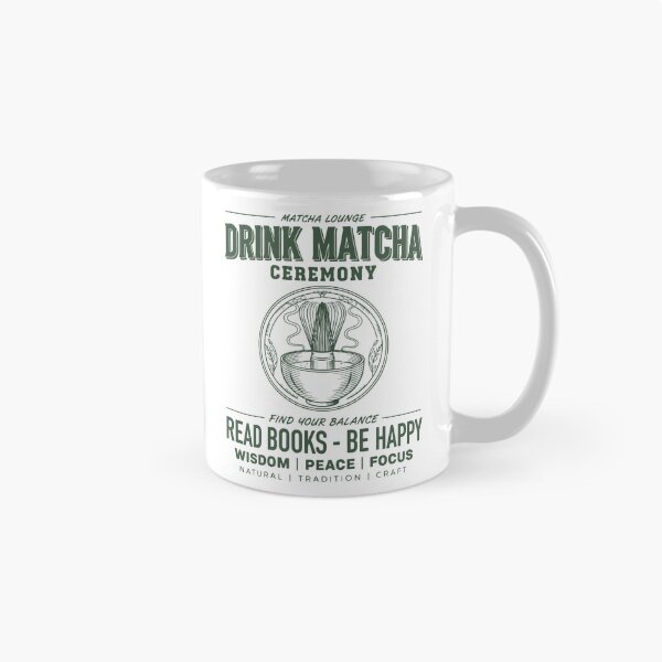 Item preview, Drink Matcha Ceremony Read Books Be Happy Matcha designed and sold by LuminOrb.