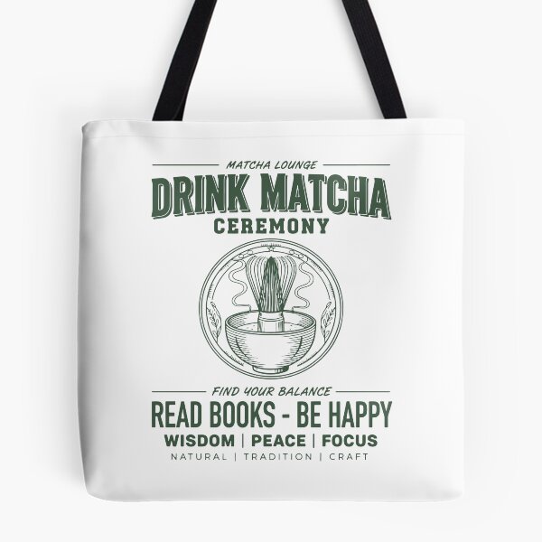 Item preview, Drink Matcha Ceremony Read Books Be Happy Matcha designed and sold by LuminOrb.