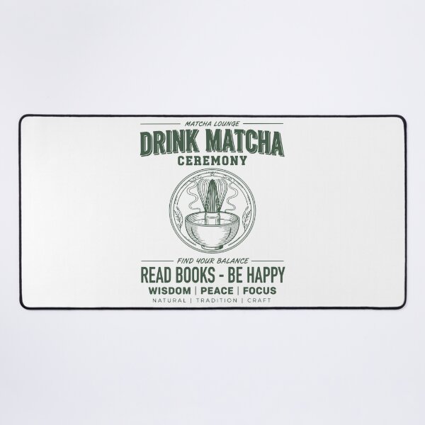 Item preview, Drink Matcha Ceremony Read Books Be Happy Matcha designed and sold by LuminOrb.