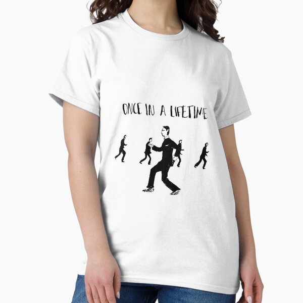 Once In A Lifetime Classic T-Shirt