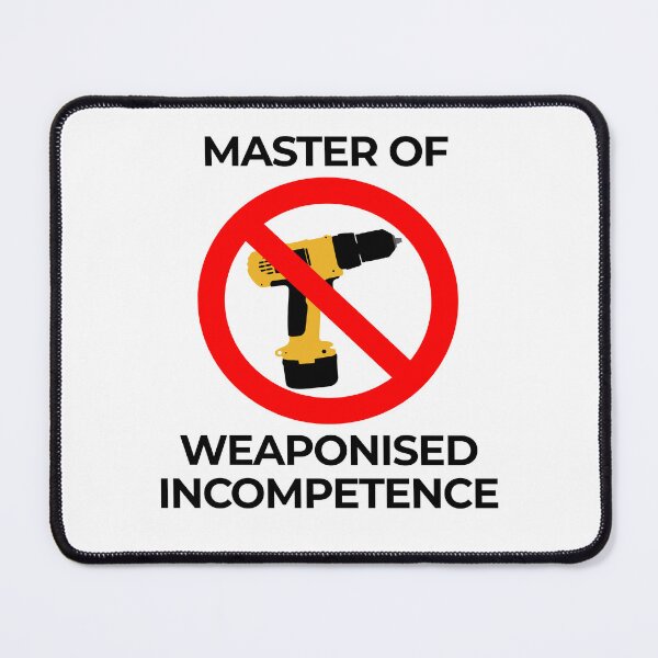 Item preview, Master of Weaponised Incompetence Warning Sign designed and sold by Moany-T.