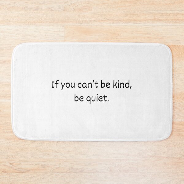 Item preview, If you can't be kind, be quiet. designed and sold by BlissThreads.
