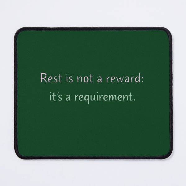 Item preview, Rest Is Not a Reward, It’s a Requirement Text Design designed and sold by AlienTechs.