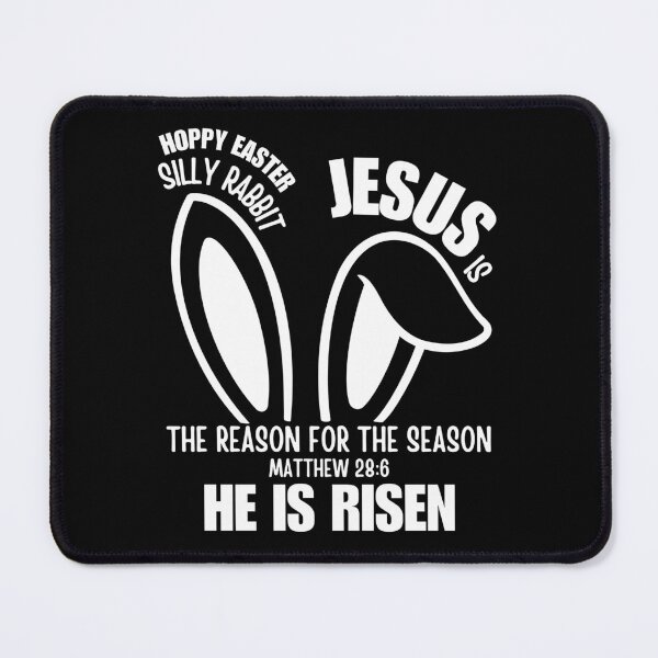 Item preview, Silly Rabbit, Hoppy Easter Bunny, Jesus Is The Reason For The Season, He Is Risen, Matthew 286, White designed and sold by Forevermore.