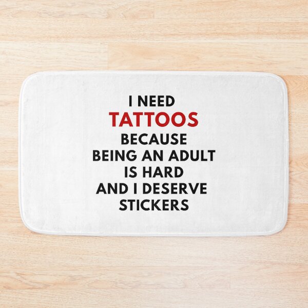 Item preview, I need tattoos because being an adult designed and sold by BlissThreads.