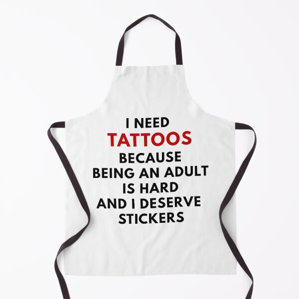 Item preview, I need tattoos because being an adult designed and sold by BlissThreads.