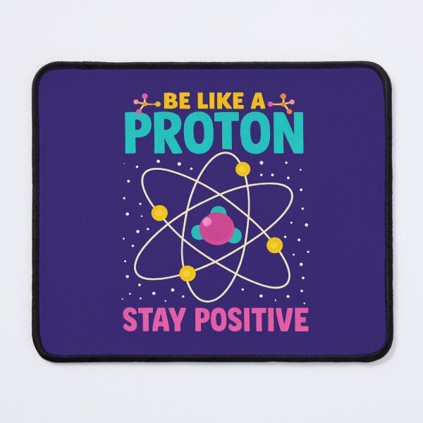 Item preview, Be Like A Proton Stay Positive - Funny Science Pun Atom designed and sold by Prime legend .