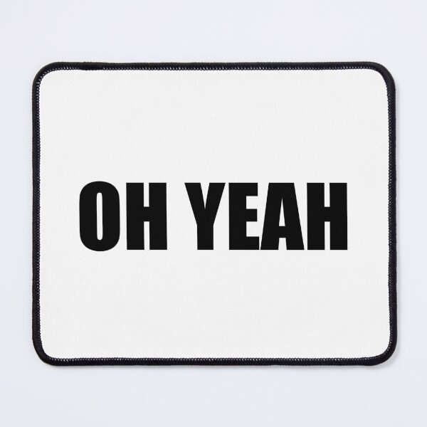 Item preview, Oh Yeah designed and sold by Gotta Escape.