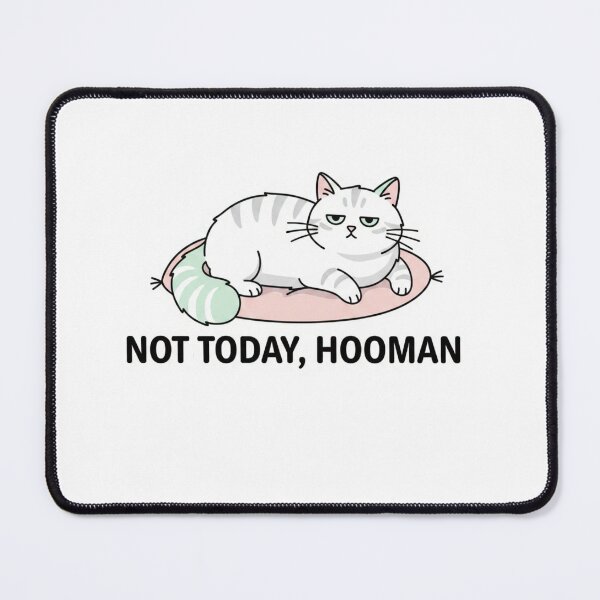 Item preview, Funny Lazy Cat - Not Today Hooman - Sassy Kitten Meme designed and sold by BShop20 – Cute Funny Tees & Gifts.