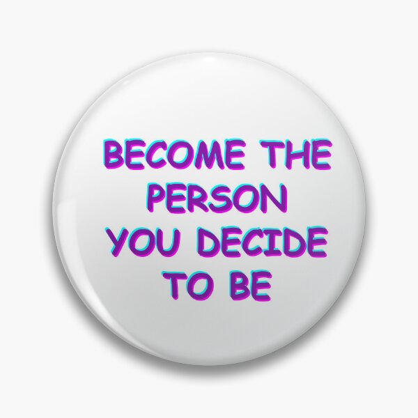 Item preview, Become the person you decide to be designed and sold by BlissThreads.