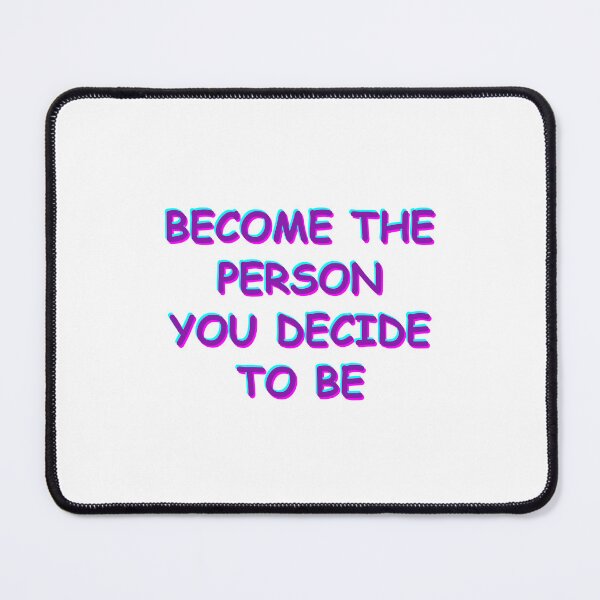 Item preview, Become the person you decide to be designed and sold by BlissThreads.