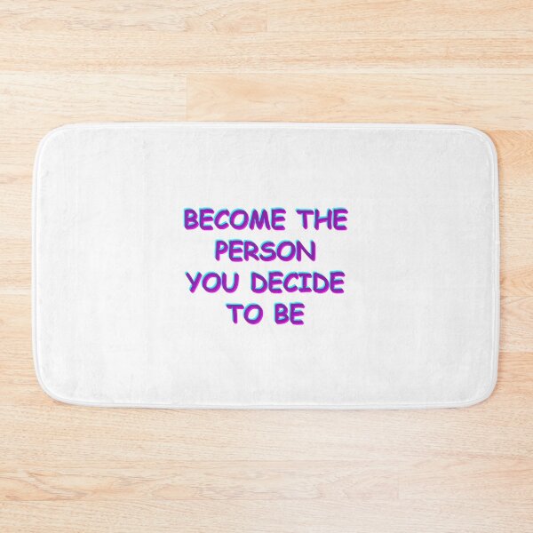 Item preview, Become the person you decide to be designed and sold by BlissThreads.