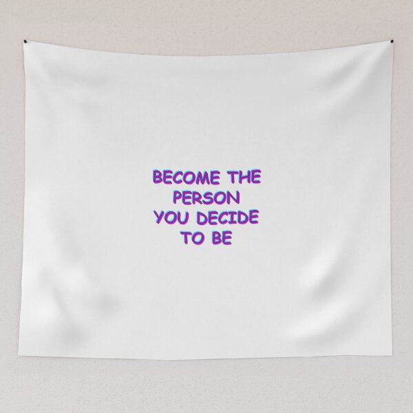 Item preview, Become the person you decide to be designed and sold by BlissThreads.
