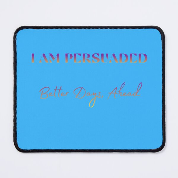 Item preview, I Am Persuaded: Better Days Ahead designed and sold by DektosDesigns.