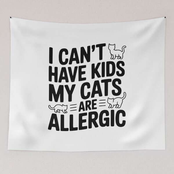 Item preview, I Can't Have Kids My Cats are Allergic designed and sold by Frank Ring.