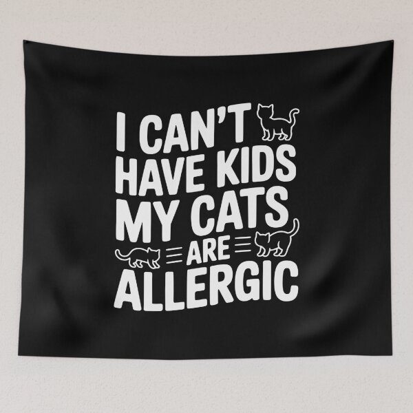Item preview, I Can't Have Kids My Cats are Allergic designed and sold by Frank Ring.
