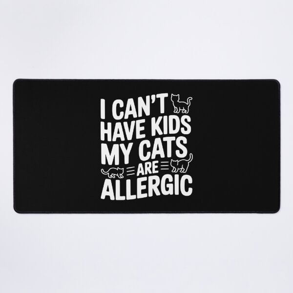 Item preview, I Can't Have Kids My Cats are Allergic designed and sold by Frank Ring.
